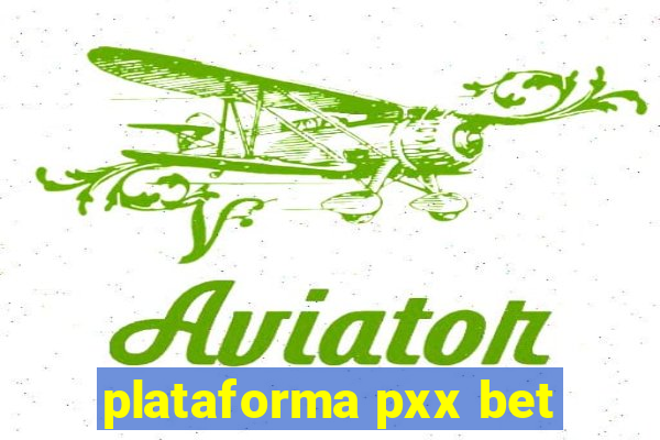 plataforma pxx bet