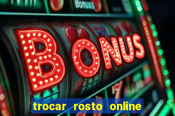 trocar rosto online grátis colocar rosto em vídeo online