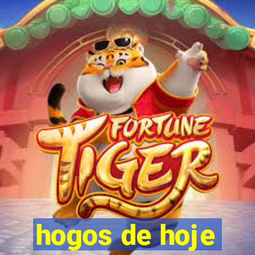 hogos de hoje