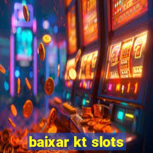 baixar kt slots