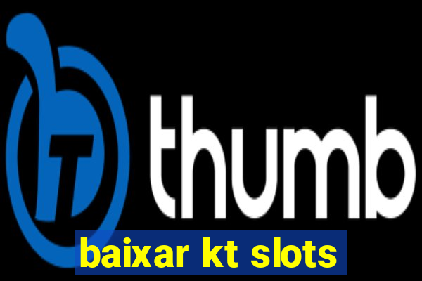 baixar kt slots