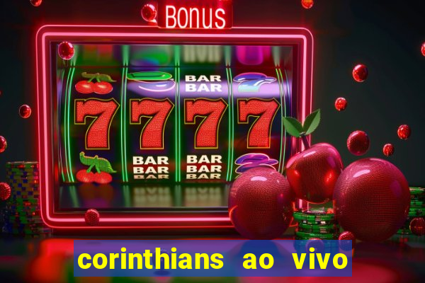 corinthians ao vivo multi multicanal