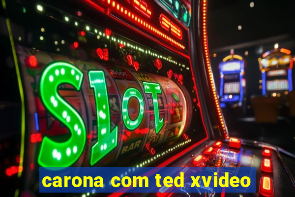 carona com ted xvideo