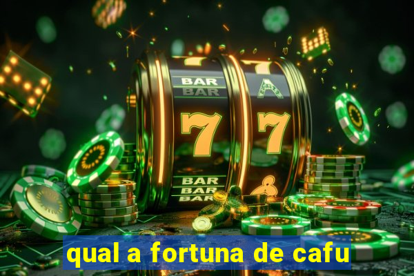 qual a fortuna de cafu