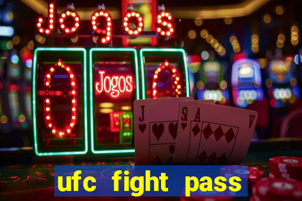 ufc fight pass onde assistir