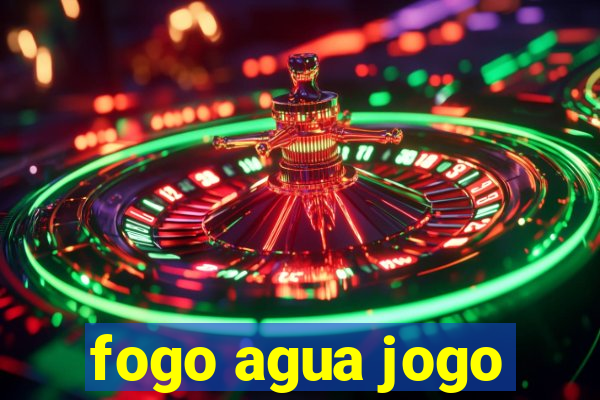 fogo agua jogo