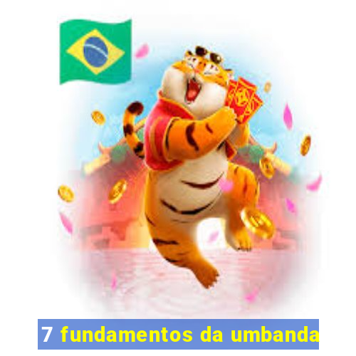 7 fundamentos da umbanda