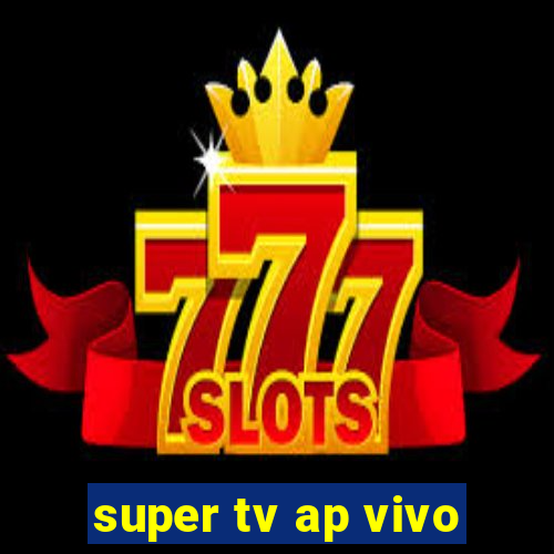 super tv ap vivo