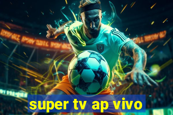 super tv ap vivo