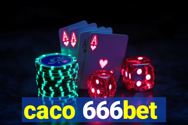 caco 666bet