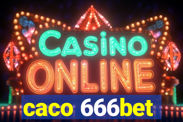 caco 666bet