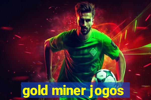 gold miner jogos