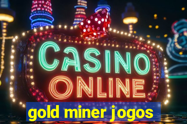 gold miner jogos