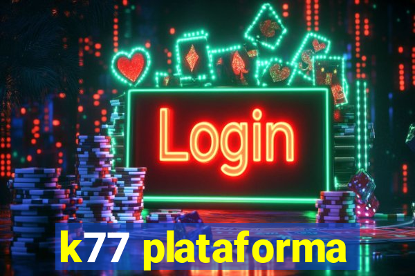 k77 plataforma