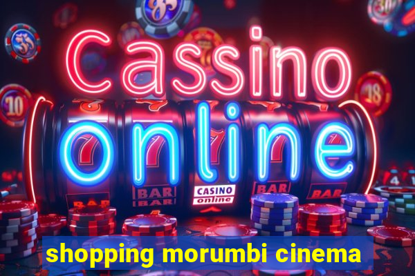 shopping morumbi cinema