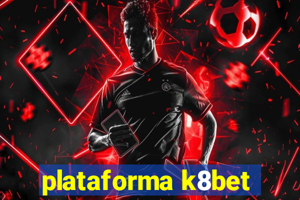 plataforma k8bet