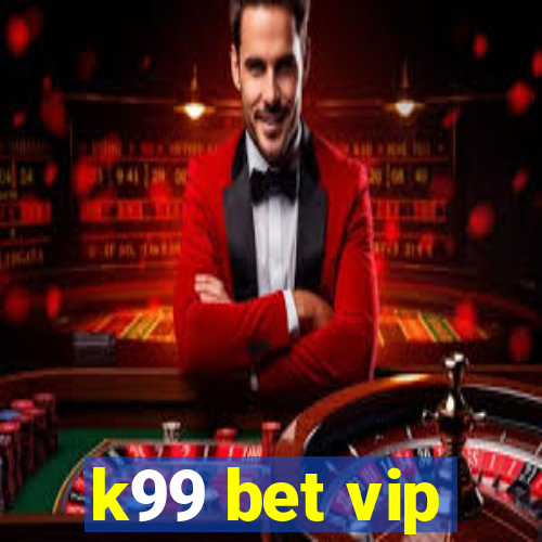 k99 bet vip