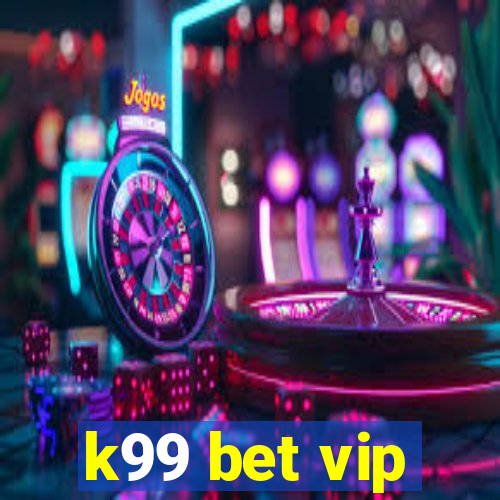 k99 bet vip