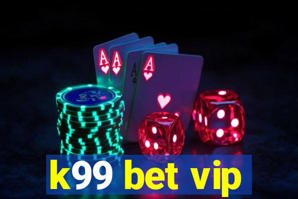 k99 bet vip