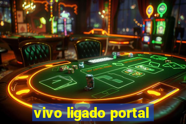 vivo ligado portal