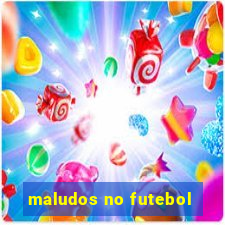 maludos no futebol