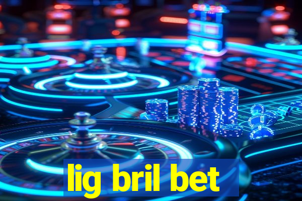 lig bril bet