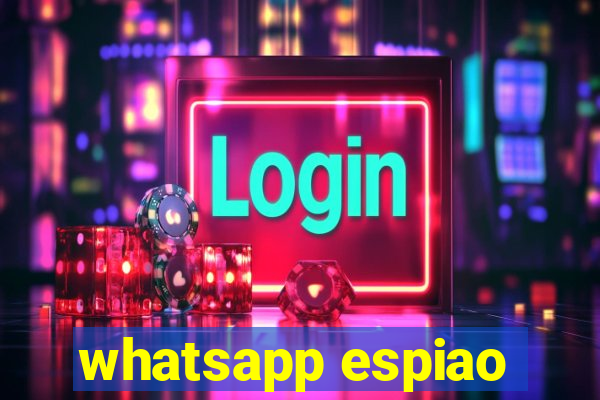 whatsapp espiao