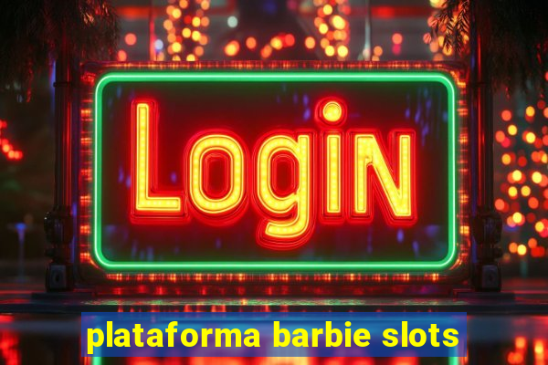 plataforma barbie slots