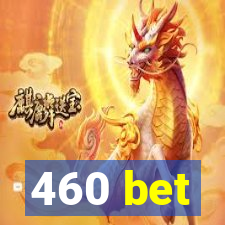 460 bet