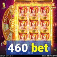 460 bet