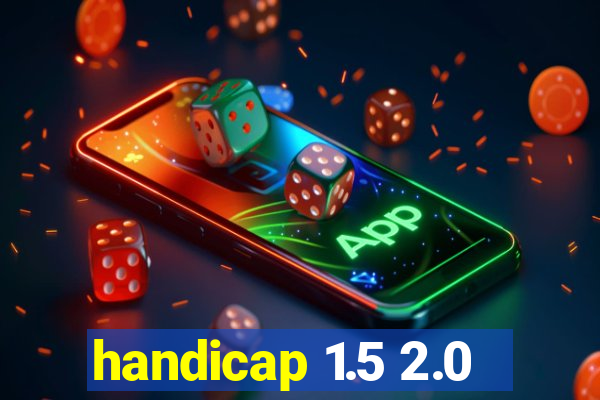 handicap 1.5 2.0