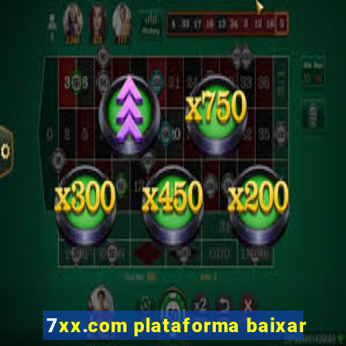 7xx.com plataforma baixar