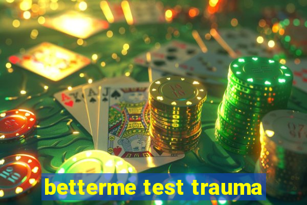 betterme test trauma