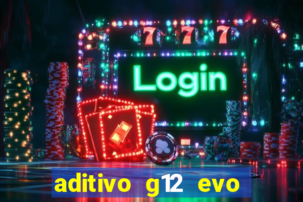 aditivo g12 evo ficha tecnica