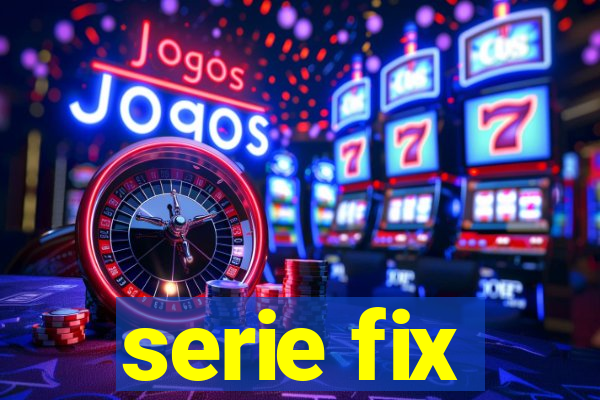 serie fix