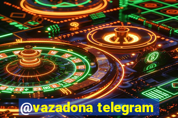 @vazadona telegram