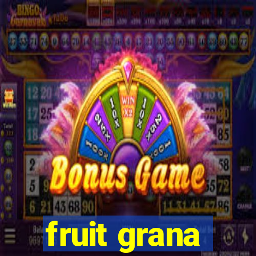 fruit grana