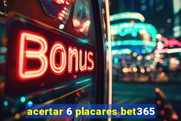 acertar 6 placares bet365