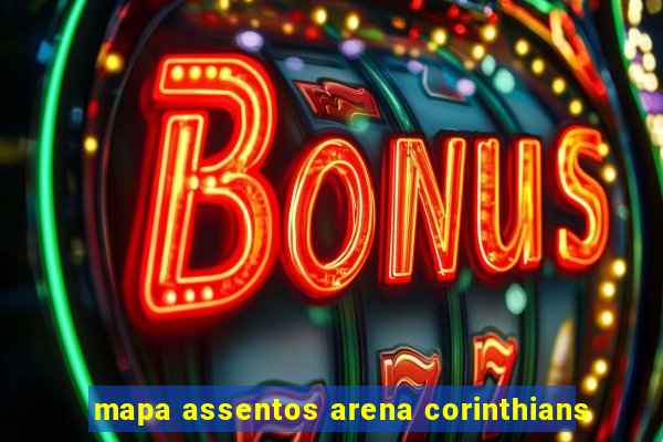 mapa assentos arena corinthians