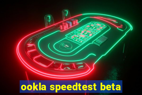 ookla speedtest beta