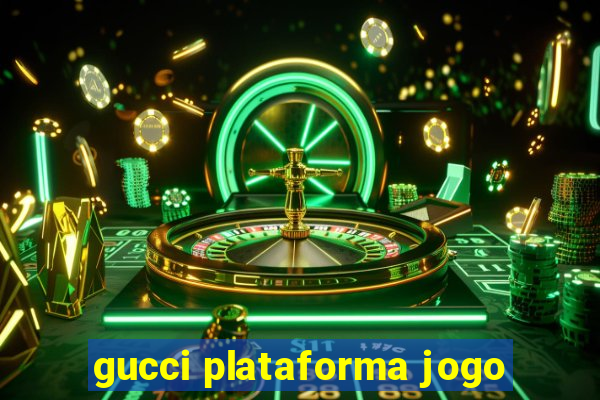 gucci plataforma jogo