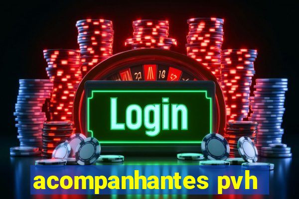 acompanhantes pvh