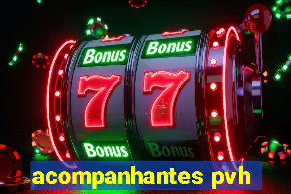 acompanhantes pvh