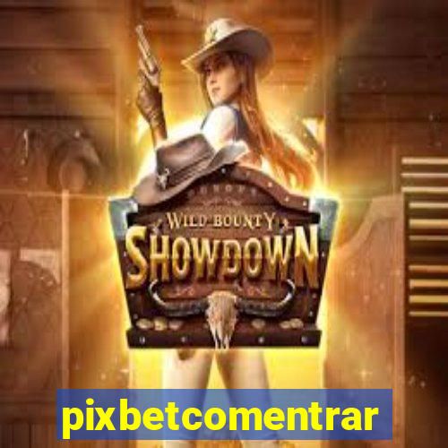 pixbetcomentrar