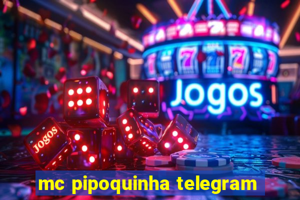 mc pipoquinha telegram