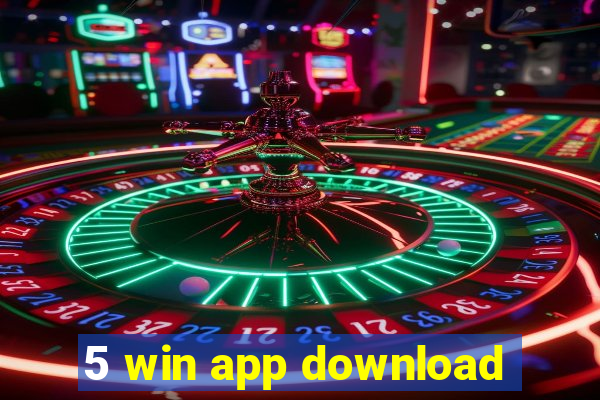 5 win app download