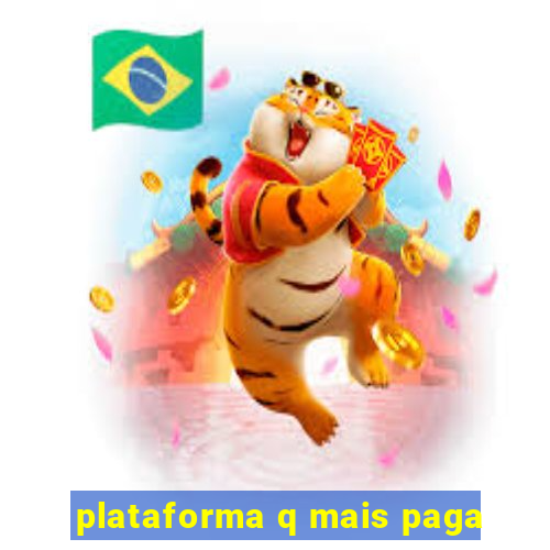 plataforma q mais paga