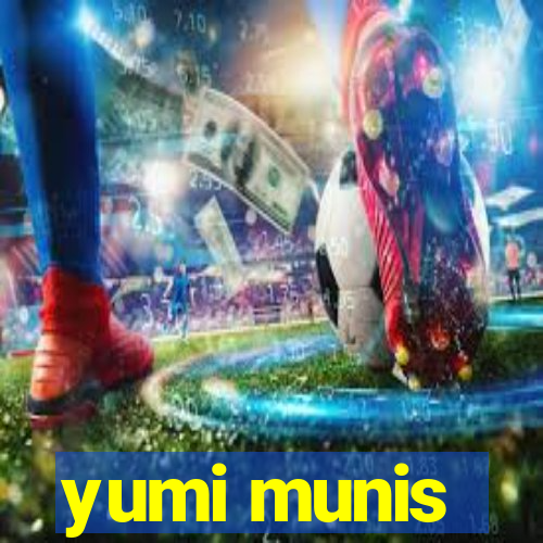 yumi munis