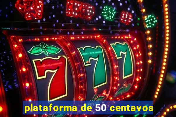 plataforma de 50 centavos