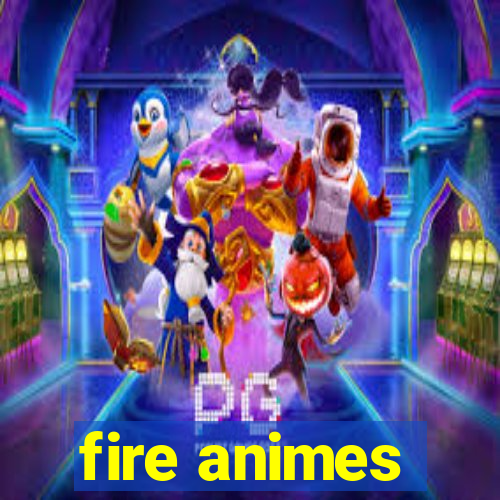 fire animes